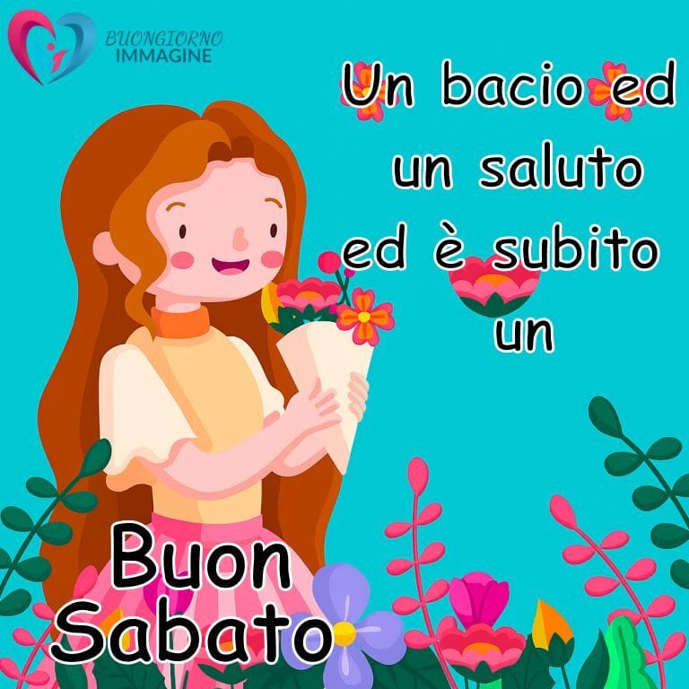 Ragazza cartoon con bouquet di fiori e messaggio 'Un bacio ed un saluto ed è subito un Buon Sabato' - sabato nuovissime buongiorno immagini recenti per un saluto colorato e pieno di affetto.