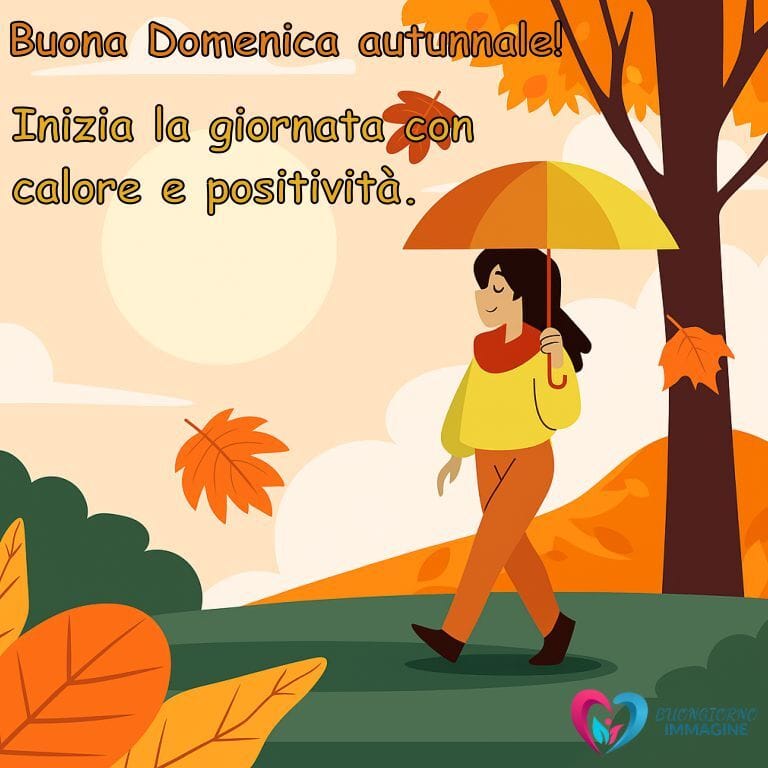 Un'illustrazione colorata di una persona che cammina con un ombrello giallo sotto un albero autunnale, con foglie arancioni che cadono, un cielo chiaro con nuvole e un paesaggio verde, con il testo "Buona Domenica autunnale!" e "Inizia la giornata con calore e positività" in arancione.
