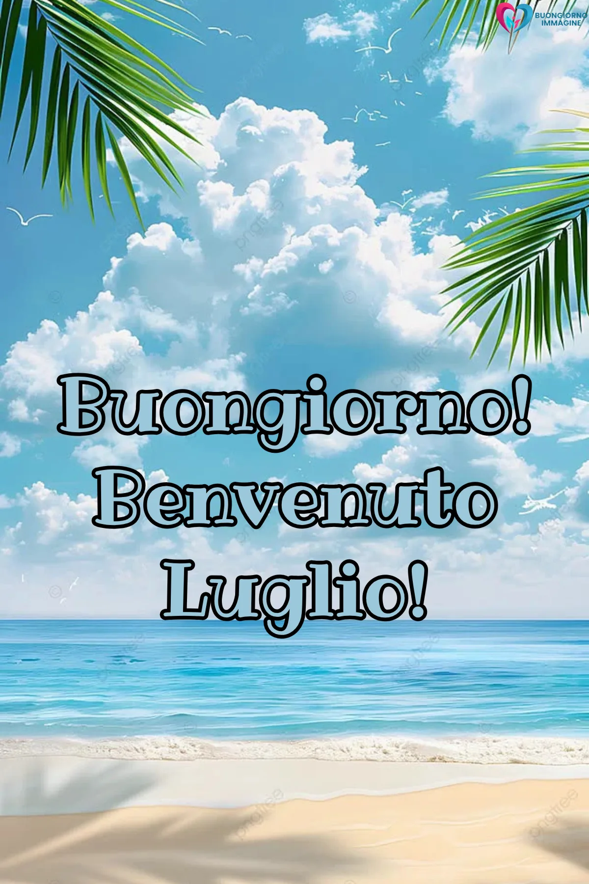 buongiorno luglio benvenuto - immagini buon 1 luglio gratis per WhatsApp