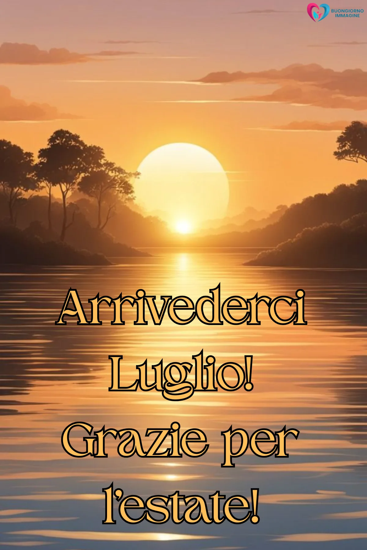 arrivederci luglio - immagini buon 31 luglio gratis per WhatsApp